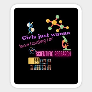 Girls just wanna have funding for scientific research Sticker